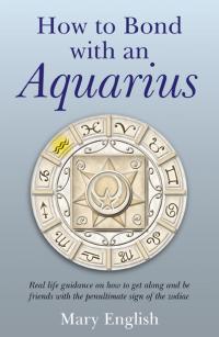 How to Bond with An Aquarius by Mary English