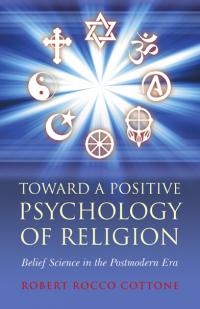 Toward a Positive Psychology of Religion by Robert Rocco Cottone