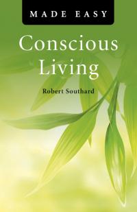 Conscious Living Made Easy by Robert Y Southard