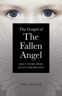 Gospel of the Fallen Angel, The by Geraint Ap Iorwerth
