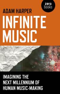 Infinite Music by Adam Harper