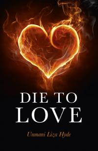 Die to Love by Unmani Liza Hyde