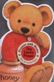 Prayers with Bears: The Lord's Prayer by Alan and Linda Parry