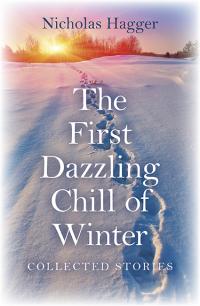 First Dazzling Chill of Winter, The by Nicholas Hagger