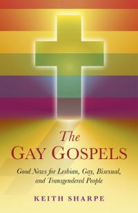 Gay Gospels, The by Keith Sharpe