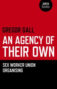 Agency of Their Own, An by Gregor Gall