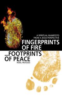 Fingerprints of Fire, Footprints of Peace by Noel Moules