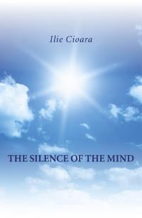 Silence of the Mind, The by Ilie Cioara