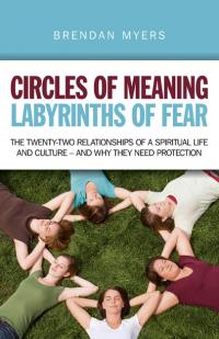 Circles of Meaning, Labyrinths of Fear