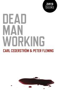 Dead Man Working by Carl Cederstrom, Peter Fleming
