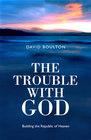 Trouble With God, The by David Boulton