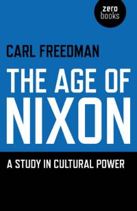Age of Nixon, The by Carl Freedman