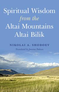 Spiritual Wisdom from the Altai Mountains by Nikolai Shodoev