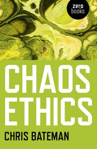 Chaos Ethics by Chris Bateman