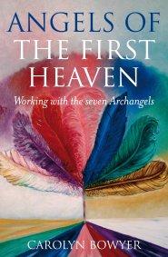 Angels of the First Heaven, The by Carolyn Ethel Bowyer