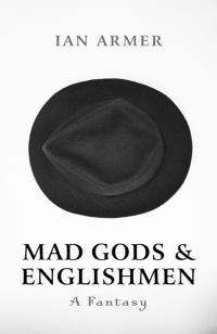 Mad Gods and Englishmen by Ian Armer