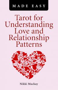 Tarot for Understanding Love and Relationship Patterns MADE EASY by Nikki Mackay