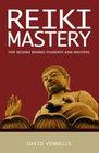 Reiki Mastery by David Vennells