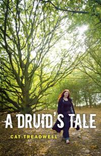 Druid's Tale, A by Cat Treadwell