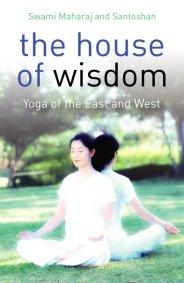 House of Wisdom, The by Swami Dharmananda Saraswati,  Santoshan