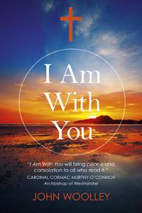 I Am With You (Paperback) by John Woolley