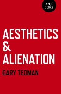 Aesthetics & Alienation by Gary Tedman