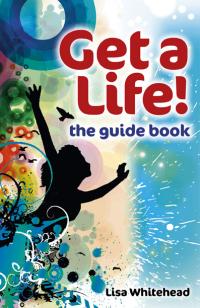Get a Life! - the guide book by Lisa Whitehead