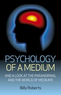 Psychology of a Medium  by Billy Roberts