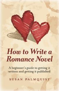 How To Write a Romance Novel by Susan Palmquist
