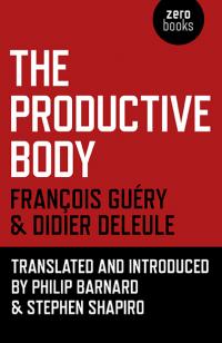Productive Body, The by Stephen Shapiro, Philip Barnard, François Guéry, Didier Deleule