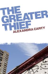 Greater Thief, The by Alexandra Carey
