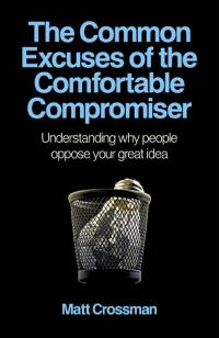 Common Excuses of the Comfortable Compromiser, The by Matt Crossman
