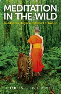 Meditation in the Wild by Charles S.  Fisher Ph.D.