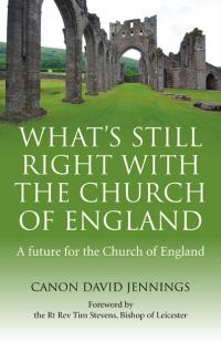 What's Still Right with the Church of England by Canon David Jennings