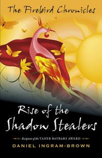 Firebird Chronicles, The: Rise of the Shadow Stealers by Daniel Ingram-Brown