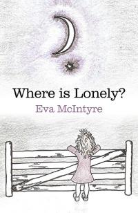 Where is Lonely? by Eva McIntyre