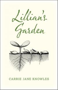 Lillian's Garden by Carrie Jane Knowles