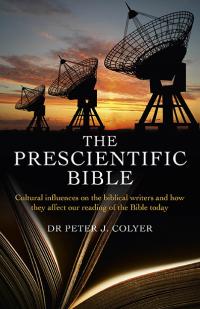 Prescientific Bible, The by Dr Peter J. Colyer