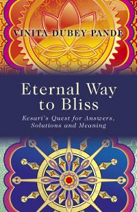 Eternal Way to Bliss by Vinita Dubey Pande