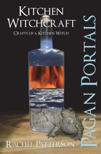 Pagan Portals - Kitchen Witchcraft by Rachel Patterson