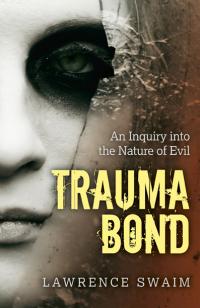Trauma Bond by Lawrence Swaim
