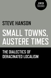 Small Towns, Austere Times by Steve Hanson