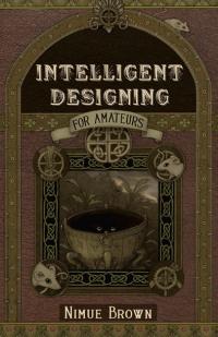 Intelligent Designing for Amateurs by Nimue Brown