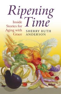 Ripening Time by Sherry Ruth Anderson