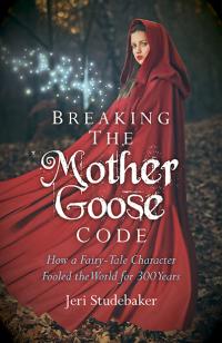 Breaking the Mother Goose Code by Jeri Studebaker