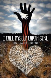 I Call Myself Earth Girl by Mary Jan Krause Krause Greene