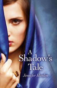Shadow's Tale, A by Jennifer Hanlon