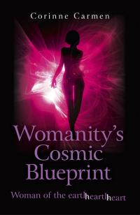 Womanity's Cosmic Blueprint by Corinne Carmen
