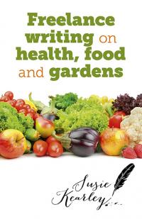 Freelance writing on health, food and gardens by Susie Kearley