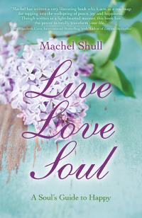 Live Love Soul by Machel Shull